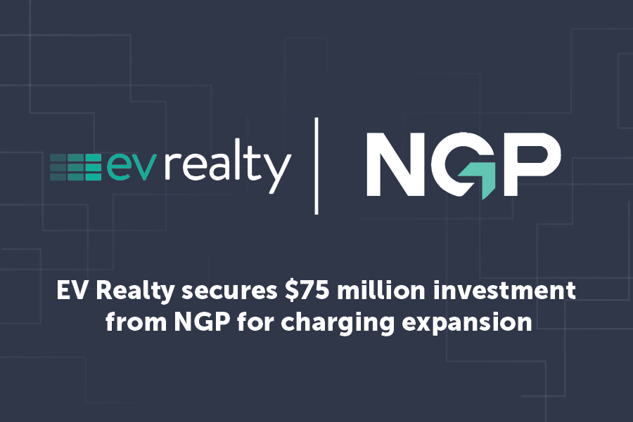 EV Realty secures $75 million investment from NGP for charging expansion