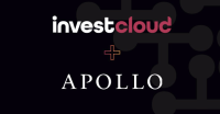 InvestCloud Announces Founding Partnership with Apollo Enabling Groundbreaking Private Markets Account™ Network for Integrated Management of Public and Private Markets Assets
